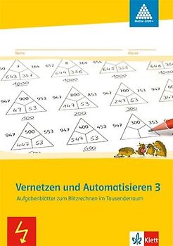 Vernetzen und Automatisieren 3: Aufgabenblätter zum Blitzrechnen im Tausenderraum Klasse 3 (Programm Mathe 2000+)
