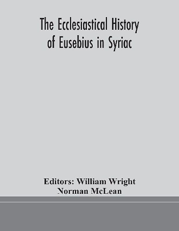 The ecclesiastical history of Eusebius in Syriac