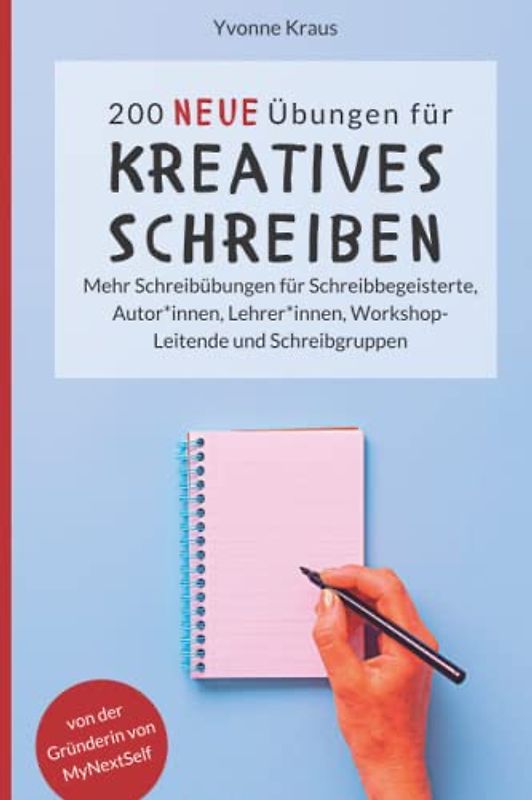 200 neue Übungen für kreatives Schreiben: Mehr Schreibübungen für Schreibbegeisterte, Autor*innen, Lehrer*innen, Workshop-Leitende und Schreibgruppen ... für Romane und Kurzgeschichten, Band 2)