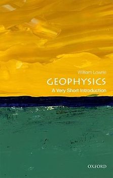 Geophysics: A Very Short Introduction (Very Short Introductions)