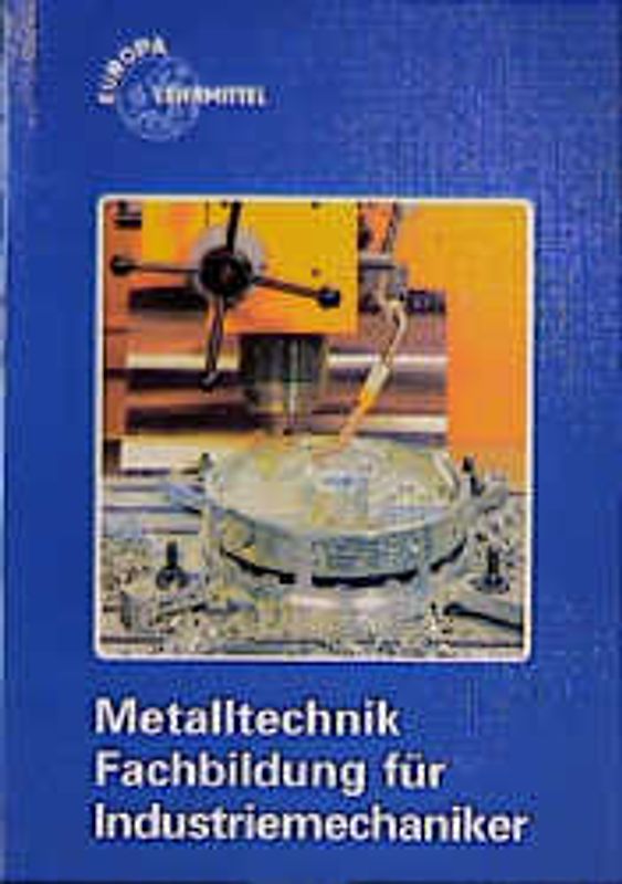 Metalltechnik. Fachbildung für Industriemechaniker