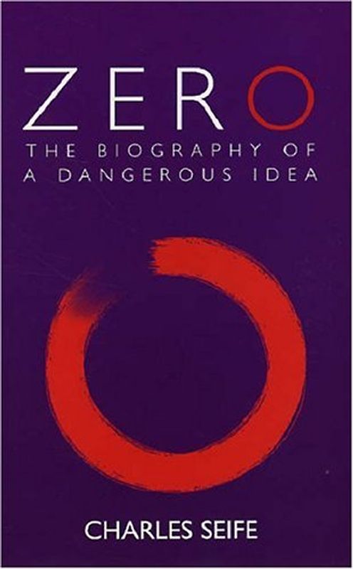 Zero: The Biography of a Dangerous Idea - Seife, Charles