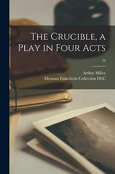 The Crucible, a Play in Four Acts; 16