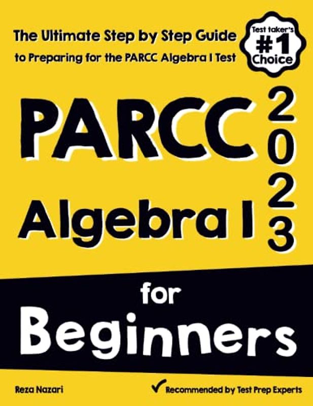 PARCC Algebra I for Beginners: The Ultimate Step by Step Guide to Acing PARCC Algebra I