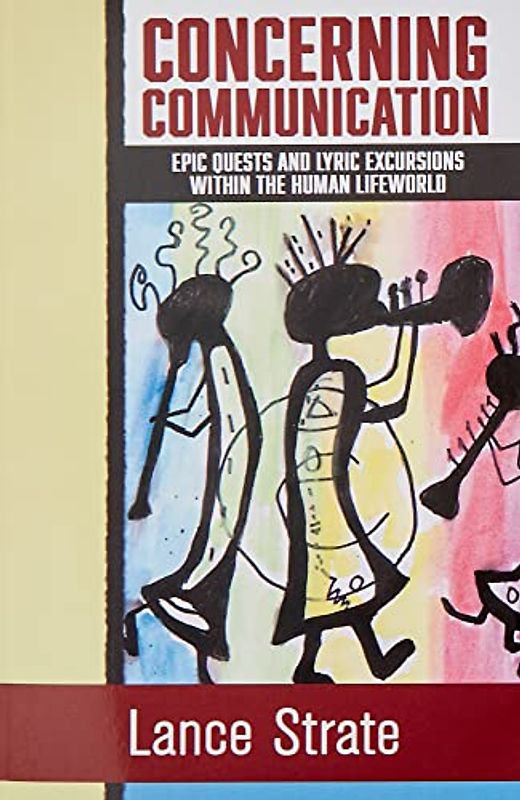 Concerning Communication: Epic Quests and Lyric Excursions Within the Human Lifeworld