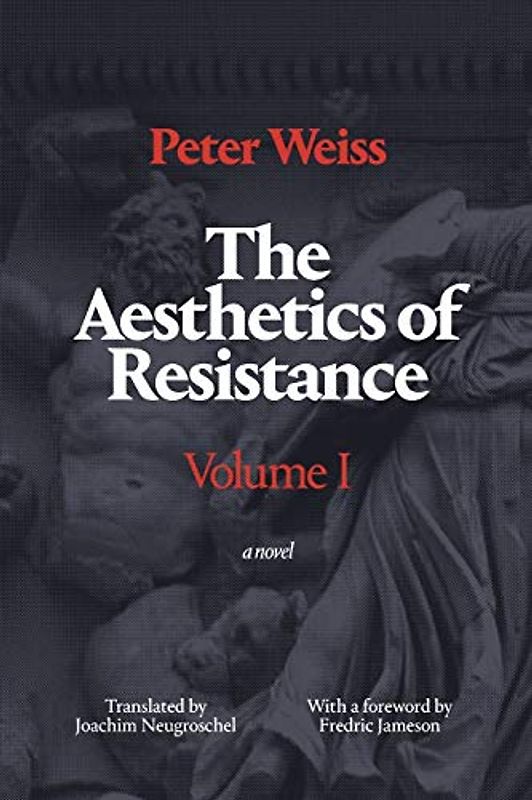 Jameson, Fredric - The Aesthetics of Resistance: Volume I: A Novel: 1