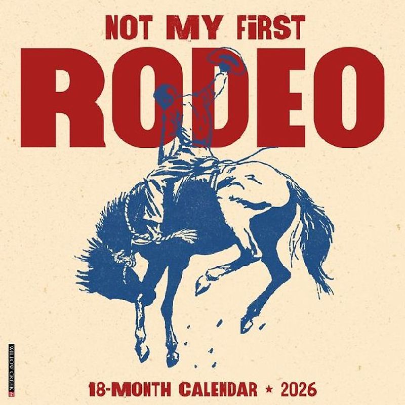 Not My First Rodeo 12 X 12 Wall Calendar