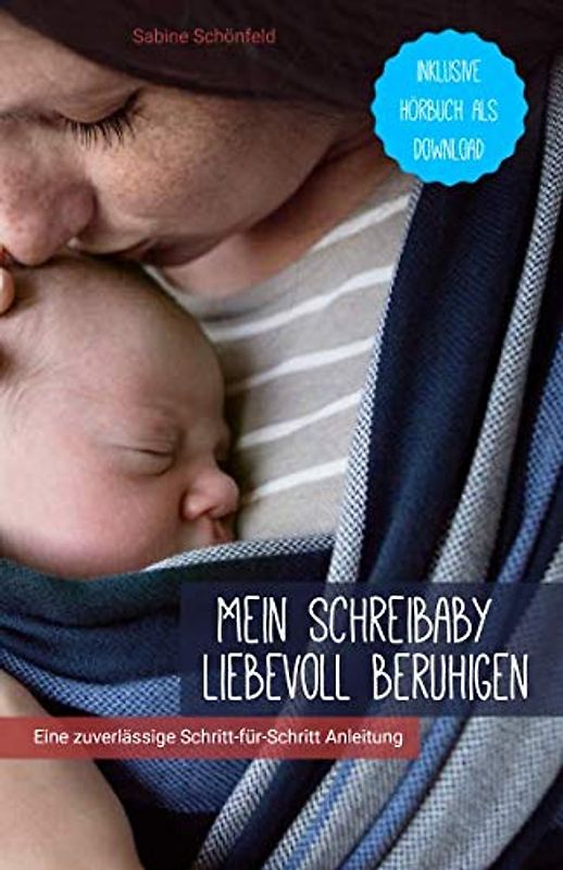Mein Schreibaby liebevoll beruhigen: Eine zuverlässige Schritt-für-Schritt Anleitung