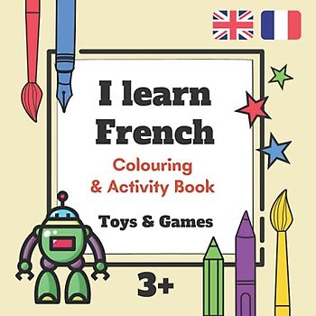 I LEARN FRENCH Colouring & Activity Bilingual Book TOYS & GAMES children kids: English-French coloring pages & activities to develop basic vocabulary, motor & creative skills.