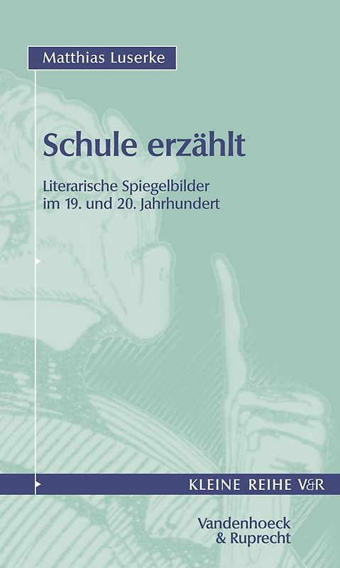 Schule erzählt. Literarische Spiegelbilder im 19. und 20. Jahrhundert