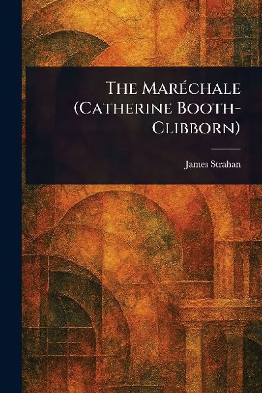 The Maréchale (Catherine Booth-Clibborn)