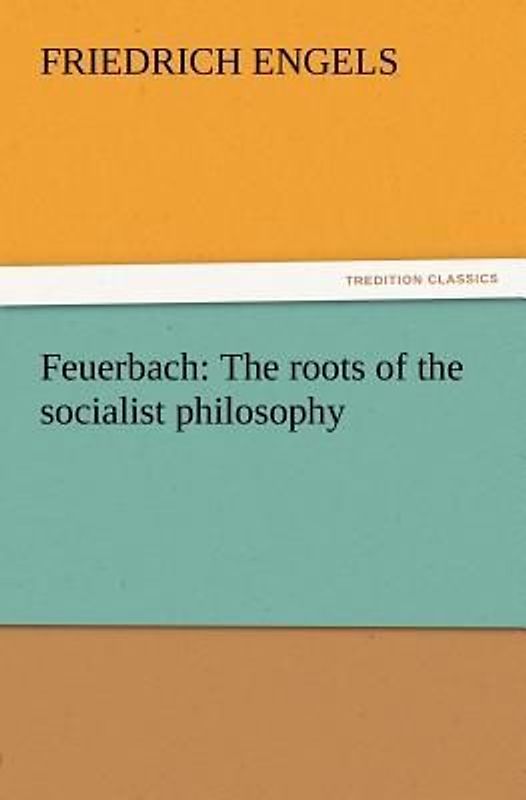 Feuerbach: The roots of the socialist philosophy
