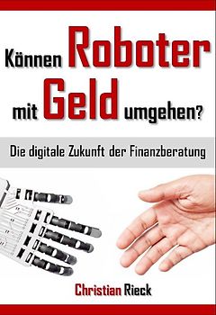Können Roboter mit Geld umgehen? Die digitale Zukunft der Finanzberatung