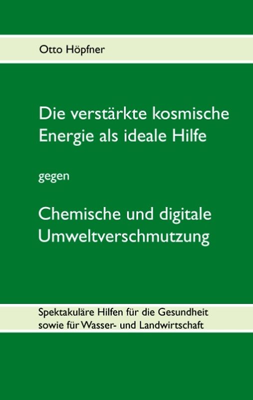 Die verstärkte kosmische Energie als ideale Hilfe gegen chemische und digitale Umweltverschmutzung
