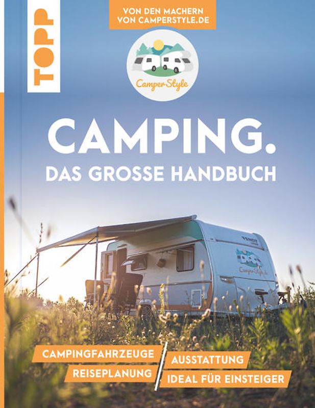 Camping. Das große Handbuch. Von den Machern von CamperStyle.de