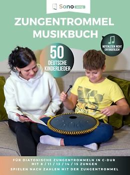 Zungentrommel Musikbuch - 50 Deutsche Kinderlieder - Notenlesen nicht erforderlich: Für diatonische Zungentrommeln in C-Dur mit 8 / 11 / 13 / 14 / 15 Zungen - Spielen nach Zahlen mit der Zungentrommel