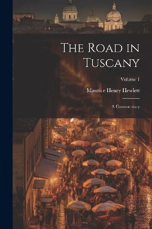 The Road in Tuscany: A Commentary; Volume 1