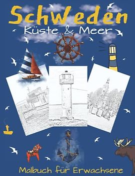 Schweden Malbuch für Erwachsene: Ausmalbuch zur Entspannung und Stressabbau mit Motiven von Küste und Meer der Stadt Varberg und Umgebung in der Region Halland Südschweden