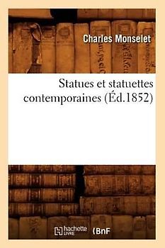 Statues Et Statuettes Contemporaines (Éd.1852)