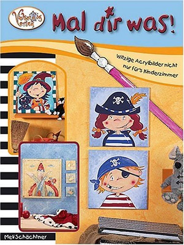 Mal dir was!. Witzige Acrylbilder nicht nur für's Kinderzimmer