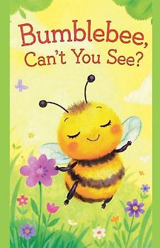 Bumblebee, Can't You See?