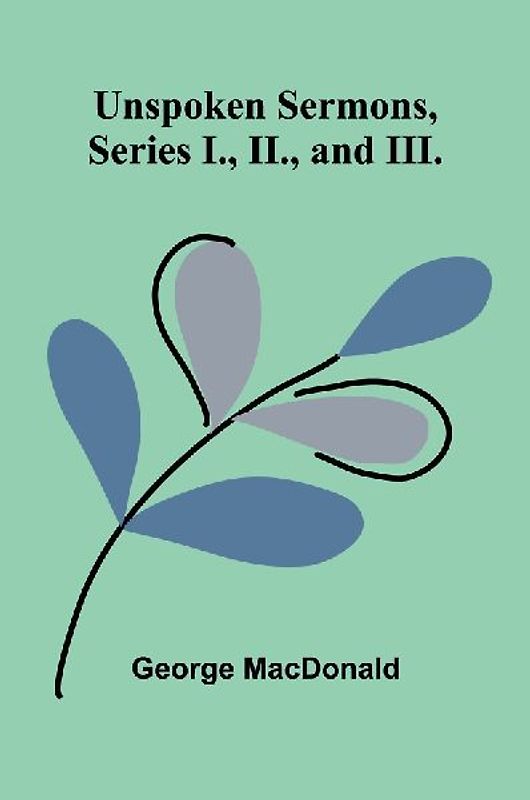 Unspoken Sermons, Series I., II., and III.