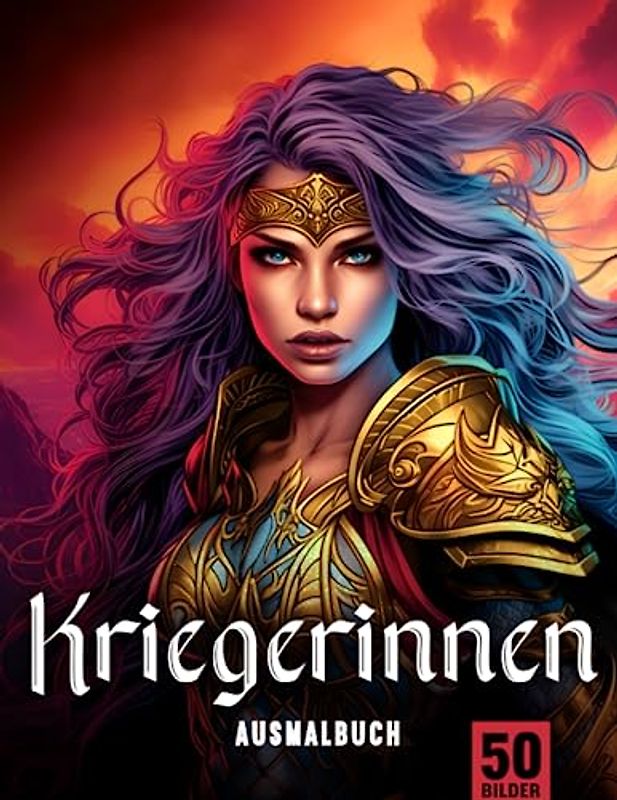 Kriegerinnen Ausmalbuch für Erwachsene: Entfliehe dem Stress mit dem Kriegerinnen Malbuch für Erwachsene