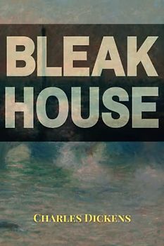 Bleak House: The 1853 Portrait of a World in Flux Literary Classic Novel