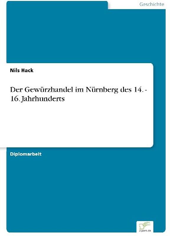 Der Gewürzhandel im Nürnberg des 14. - 16. Jahrhunderts
