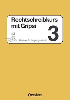Rechtschreibkurs mit Gripsi. Ausgabe A-C / 3. Schuljahr - Arbeitsheft in Lateinischer Ausgangsschrift