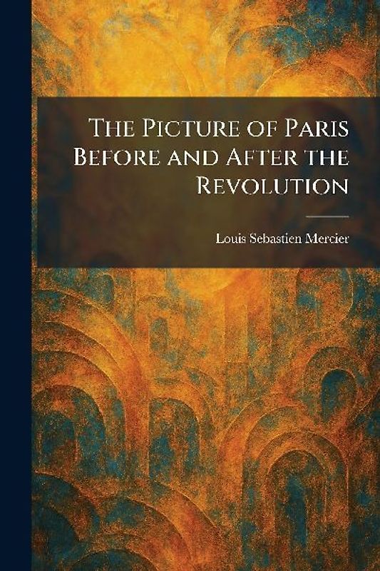The Picture of Paris Before and After the Revolution