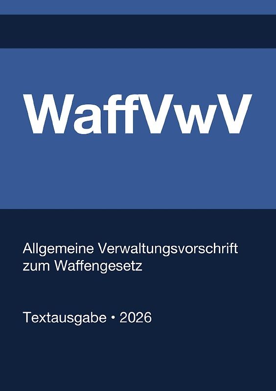 WaffVwV - Allgemeine Verwaltungsvorschrift zum Waffengesetz (Deutschland) 2026