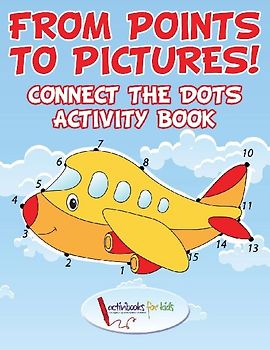 From Points to Pictures! Connect the Dots Activity Book