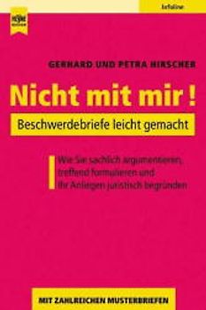 Nicht mit mir!. Beschwerdebriefe leicht gemacht. Wie Sie sachlich argumentieren, treffend formulieren und Ihr Anliegen juristisch begründen