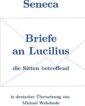 Seneca - Briefe an Lucilius