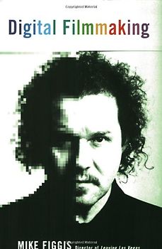 Digital Filmmaking - Figgis, Mike