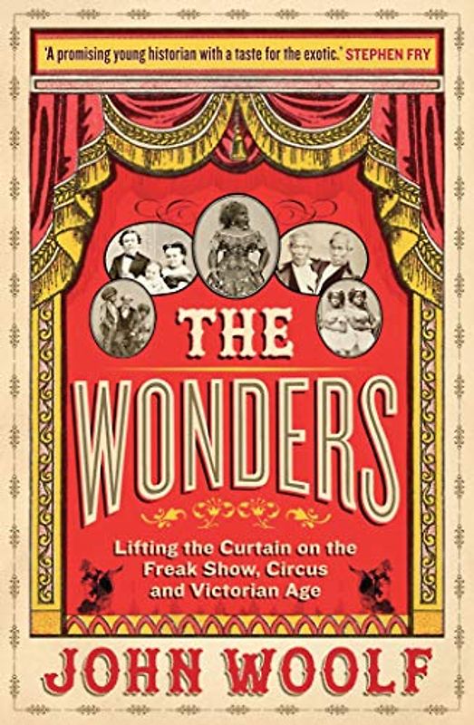 The Wonders: Lifting the Curtain on the Freak Show, Circus and Victorian Age