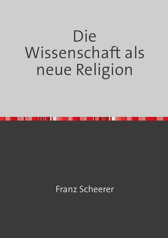 Die Wissenschaft als neue Religion