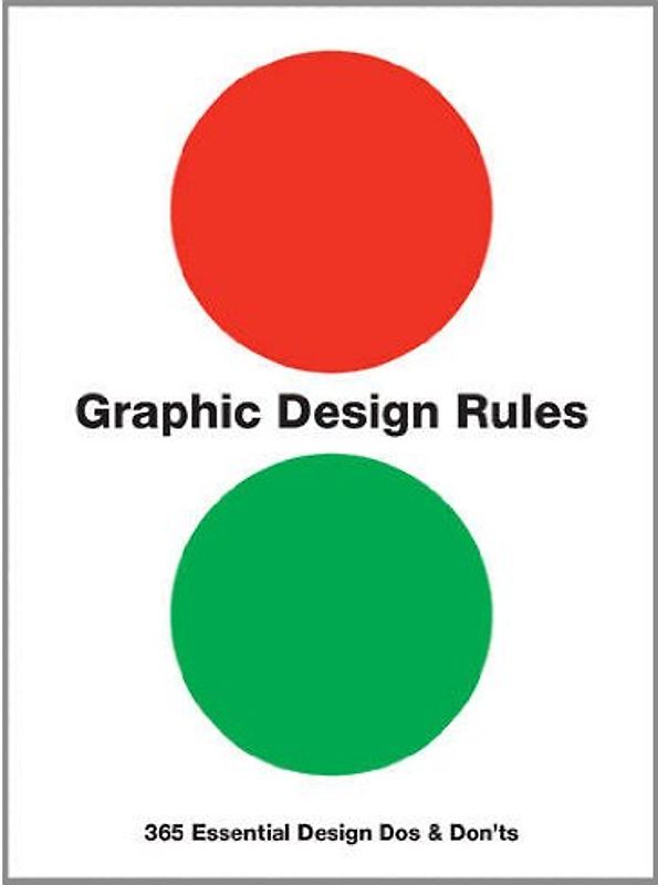 Graphic Design Rules: 365 Essential Design Dos and Don'ts - Adams, Sean