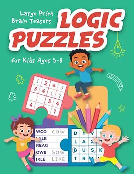 Large Print Brain Teasers and Logic Puzzles for Kids Ages 5-8: Word Unscrambler, WordFind Puzzles, and 4x4 Sudoku for Kids (Brain Workouts and Games for Kids)