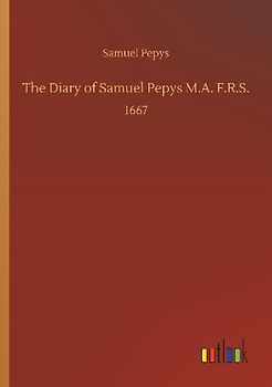 The Diary of Samuel Pepys M.A. F.R.S.