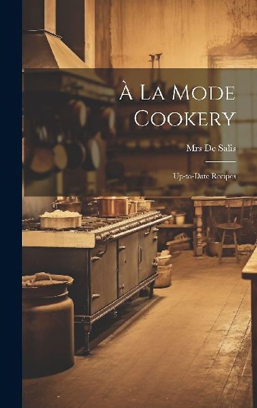 À La Mode Cookery; Up-to-date Recipes