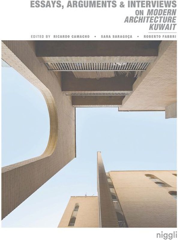Essays, Arguments & Interviews on Modern Architecture Kuwait
