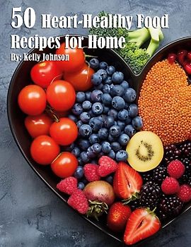50 Heart-Healthy Food Recipes for Home