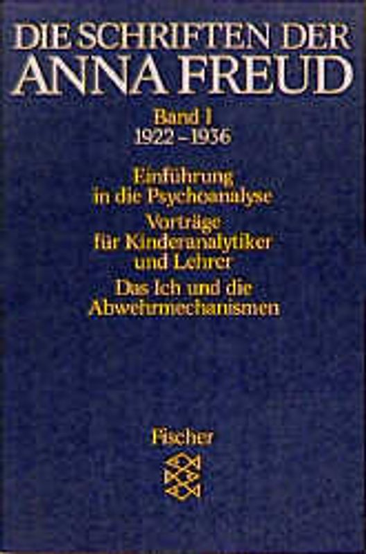 Die Schriften der Anna Freud / Einführung in die Psychoanalyse. Vorträge für Kinderanalytiker und Lehrer. Das Ich und die Abwehrmechanismen. Ausgabe in 10 Bänden