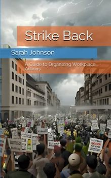 Strike Back: A Guide to Organizing Workplace Actions (Disrupters)