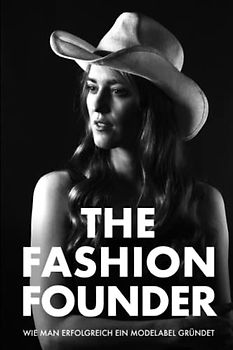 The Fashion Founder: Wie man erfolgreich ein Modelabel gründet