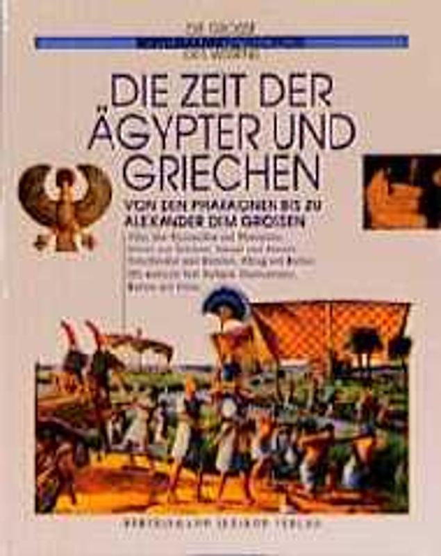 Die grosse Bertelsmann Enzyklopädie des Wissens / Die Zeit der Ägypter und Griechen. Von den Pharaonen bis zu Alexander dem Grossen