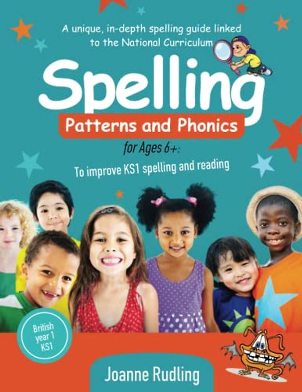 Spelling Patterns and Phonics for Ages 6+: To improve KS1 spelling and reading