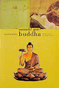 Mensch? Gott? Buddha